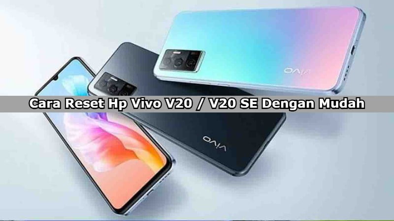 Cara Reset Hp Vivo V20 / V20 SE Dengan Mudah